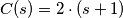 C(s)=2 \cdot (s+1) C(s)=2 \cdot (s+1)