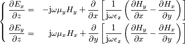 \left \{&nbsp;\begin{aligned}
\frac{\partial E_x}{\partial z} &=& -\mathrm{j}\omega\mu_y H_y+\frac{\partial}{\partial x}\left [ \frac{1}{\mathrm{j}\omega\epsilon_z}\left ( \frac{\partial H_y}{\partial x}-\frac{\partial H_x}{\partial y}\right ) \right ] \\
\frac{\partial E_y}{\partial z} &=& \mathrm{j}\omega\mu_x H_x+\frac{\partial}{\partial y}\left [ \frac{1}{\mathrm{j}\omega\epsilon_z}\left ( \frac{\partial H_y}{\partial x}-\frac{\partial H_x}{\partial y}\right ) \right ] \\
% 
\end{aligned}
\right .