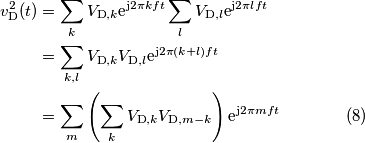 \begin{align}
v_\text{D}^2(t) &= \sum_k V_{\text{D},k}\text{e}^{\text{j}2\pi k ft}\sum_l V_{\text{D},l}\text{e}^{\text{j}2\pi l ft} \\
&=\sum_{k,l} V_{\text{D},k}V_{\text{D},l}\text{e}^{\text{j}2\pi (k+l) ft} \\
&=\sum_m \left(\sum_k V_{\text{D},k}V_{\text{D},m-k}\right)\text{e}^{\text{j}2\pi m ft}\qquad\qquad (8)
\end{align}