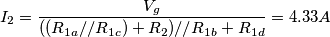 I_2=\frac{V_g}{((R_{1a}//R_{1c})+R_2)//R_{1b}+R_{1d}}=4.33 A I_2=\frac{V_g}{((R_{1a}//R_{1c})+R_2)//R_{1b}+R_{1d}}=4.33 A