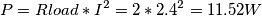 P=Rload*I^{2} = 2*2.4^{2} = 11.52W