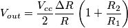 V_{out} = \frac{V_{cc}}{2} \frac{\Delta R}{R} \left( 1+\frac{R_2}{R_1} \right)