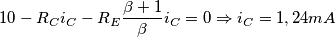 \\ 10-R_Ci_C-R_E\frac{\beta +1}{\beta }i_C=0 \Rightarrow i_C=1,24 mA