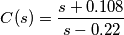C(s) = \frac{s+0.108}{s-0.22}