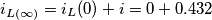 \[i_{L(\infty )}=i_{L}(0)+i= 0+0.432\]