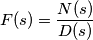 F(s)=\frac{N(s)}{D(s)}