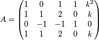 A=\begin{pmatrix}
1 & 0 & 1 & 1 & k^2\\ 
1 & 1 & 2 & 0 & k\\ 
0 & -1 & -1 & 1 &0 \\ 
1 & 1 & 2 & 0 & k
\end{pmatrix}