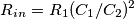 R_{in} = R_1 {(C_1/C_2)^2}