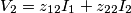 V_2=z_{12}I_1 + z_{22}I_2 V_2=z_{12}I_1 + z_{22}I_2