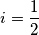 i =\frac{1}{2} i =\frac{1}{2}