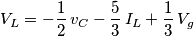 V_L = -\frac{1}{2} \,v_C -\frac{5}{3} \,I_L + \frac{1}{3} \,V_g V_L = -\frac{1}{2} \,v_C -\frac{5}{3} \,I_L + \frac{1}{3} \,V_g