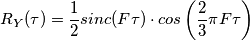 R_Y(\tau) = \frac{1}{2} sinc(F\tau)\cdot cos \left(\frac{2}{3}\pi F \tau \right)