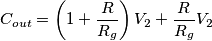 C_{out} = \left(1+\frac{R}{R_g}\right)V_2 + \frac{R}{R_g}V_2