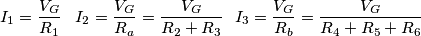 I_{1}=\frac{V_{G}}{R_{1}}\,\,\,\,\,I_{2}=\frac{V_{G}}{R_{a}}=\frac{V_{G}}{R_{2}+R_{3}}\,\,\,\,I_{3}=\frac{V_{G}}{R_{b}}=\frac{V_{G}}{R_{4}+R_{5}+R_{6}}