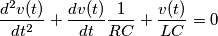 \frac{d^2 v(t)}{dt^2}+\frac{dv(t)}{dt} \frac{1}{RC}+\frac{v(t)}{LC}=0 \frac{d^2 v(t)}{dt^2}+\frac{dv(t)}{dt} \frac{1}{RC}+\frac{v(t)}{LC}=0
