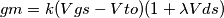 \[gm=k(Vgs-Vto)(1+\lambda Vds)\]