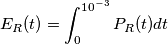 E_R(t)=\int_{0}^{10^{-3}}P_R(t)dt