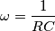 \omega=\frac{1}{RC}