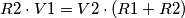 R2\cdot V1=V2\cdot \left ( R1+R2 \right ) R2\cdot V1=V2\cdot \left ( R1+R2 \right )