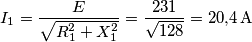 {I_1} = \frac{E}{{\sqrt {R_1^2 + X_1^2} }} = \frac{{231}}{{\sqrt {128} }} = 20{,}4 \, {\rm{A}} {I_1} = \frac{E}{{\sqrt {R_1^2 + X_1^2} }} = \frac{{231}}{{\sqrt {128} }} = 20{,}4 \, {\rm{A}}