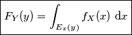 \boxed{F_Y (y)=\int_{E_x (y)} f_X (x) \text{ d}x}