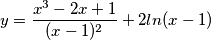 y=\frac{x^{3}-2x+1}{(x-1)^{2}}+2ln(x-1)
