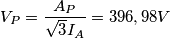 V_{P}=\frac{A_{P}}{\sqrt{3}I_{A}}=396,98V