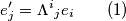 e'_j={\Lambda^i}_j e_i \quad\quad (1) e'_j={\Lambda^i}_j e_i \quad\quad (1)