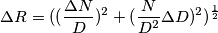\Delta R=((\frac{\Delta N}{D})^2+(\frac{N}{D^2}\Delta D)^2)^\frac{1}{2} \Delta R=((\frac{\Delta N}{D})^2+(\frac{N}{D^2}\Delta D)^2)^\frac{1}{2}