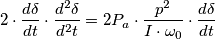 2 \cdot \frac{d\delta}{dt}\cdot\frac{d^2\delta}{d^2 t}= 2 P_a\cdot \frac{p^2}{I\cdot\omega_0}\cdot\frac{d\delta}{dt}