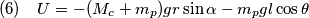 (6) \quad U=-(M_c+m_p)gr\sin\alpha-m_pgl\cos\theta (6) \quad U=-(M_c+m_p)gr\sin\alpha-m_pgl\cos\theta