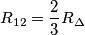 {{R}_{12}}=\frac{2}{3}{{R}_{\Delta }}