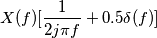 X(f) [\frac{1}{2j\pi f}+0.5 \delta(f)]