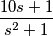 \frac{10s+1}{s^2+1}