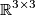 \mathbb{R}^{3\times 3}