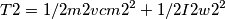 T2=1/2m2vcm2^2+1/2I2w2^2