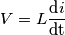 V=L\frac{\text{d}i}{\text{dt}}