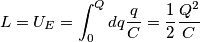 L = U_E = \int_{0}^{Q} dq\frac{q}{C} = \frac{1}{2}\frac{Q^2}{C}