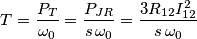 T=\frac{P_{T}}{\omega _{0}}=\frac{P_{JR}}{s\,\omega _{0}}=\frac{3R_{12}I_{12}^{2}}{s\,\omega _{0}} T=\frac{P_{T}}{\omega _{0}}=\frac{P_{JR}}{s\,\omega _{0}}=\frac{3R_{12}I_{12}^{2}}{s\,\omega _{0}}