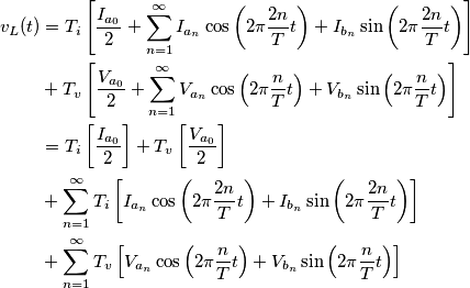 \begin{align} v_L (t)&=T_i \left[\frac{I_{a_0}}{2}+ \sum_{n=1}^{\infty} I_{a_n} \cos\left(2\pi \frac{2n}{T}t \right) +  I_{b_n} \sin\left(2\pi \frac{2n}{T}t \right)\right] \\ 
&+T_v \left[\frac{V_{a_0}}{2}+\sum_{n=1}^{\infty} V_{a_n} \cos\left(2\pi \frac{n}{T}t \right) +  V_{b_n} \sin\left(2\pi \frac{n}{T}t \right)\right] \\
&=T_i\left[\frac{I_{a_0}}{2}\right]+T_v\left[\frac{V_{a_0}}{2}\right]\\
&+\sum_{n=1}^{\infty}T_i\left[ I_{a_n} \cos\left(2\pi \frac{2n}{T}t \right) +  I_{b_n} \sin\left(2\pi \frac{2n}{T}t \right)\right] \\
&+\sum_{n=1}^{\infty} T_v\left[V_{a_n}\cos\left(2\pi \frac{n}{T}t \right) +  V_{b_n} \sin\left(2\pi \frac{n}{T}t \right)\right]\end{align}
