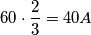 60\cdot\frac{2}{3}=40A