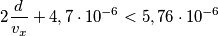 2\frac{d}{v_{x}}+4,7 \cdot 10^{-6} < 5,76\cdot 10^{-6}