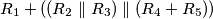 R_1 + ((R_2 \parallel R_3) \parallel (R_4 + R_5))