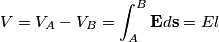V=V_A-V_B=\int_{A}^{B}\mathbf{E}d\mathbf{s}=El V=V_A-V_B=\int_{A}^{B}\mathbf{E}d\mathbf{s}=El