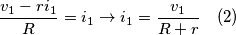 \frac{v_{1}-ri_{1}}{R}=i_{1}\rightarrow i_{1}=\frac{v_{1}}{R+r} \quad (2)