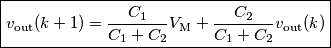 \boxed{v_\text{out}(k+1)=\frac{C_1}{C_1+C_2}V_\text{M}+\frac{C_2}{C_1+C_2}v_\text{out}(k)} \boxed{v_\text{out}(k+1)=\frac{C_1}{C_1+C_2}V_\text{M}+\frac{C_2}{C_1+C_2}v_\text{out}(k)}