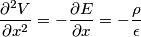 \frac{\partial^2 V }{\partial x^2}=-\frac{\partial \calmath{E}}{\partial x}=-\frac{\rho}{\epsilon}