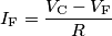 I_\text{F} = {V_\text{C} - V_\text{F} \over R}