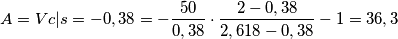 A=Vc|s=-0,38 =  -\frac {50}{0,38}\cdot\frac{2-0,38}{2,618-0,38}-1= 36,3