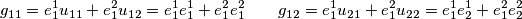 g_{11}=e^1_1u_{11}+e^2_1u_{12}=e^1_1e^1_1+e^2_1e^2_1 \quad\quad g_{12}=e^1_1u_{21}+e^2_1u_{22}=e^1_1e^1_2+e^2_1e^2_2
